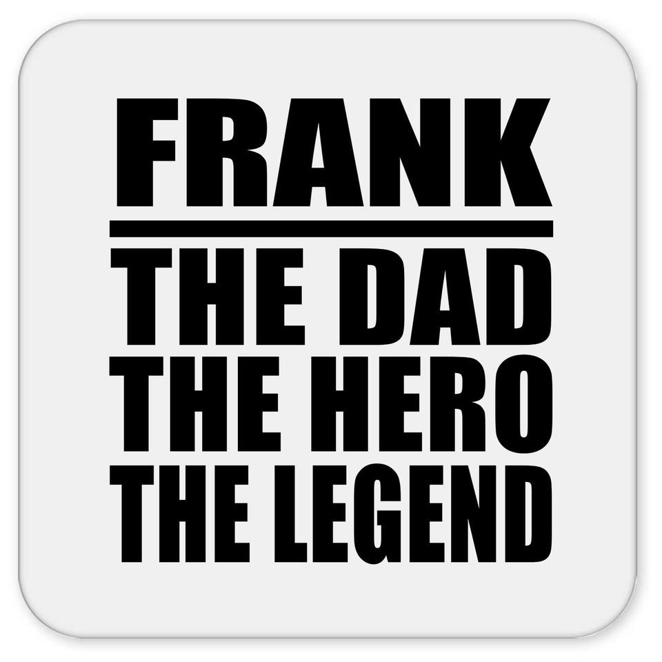 Frank The Dad The Hero The Legend - Drink Coaster