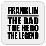 Franklin The Dad The Hero The Legend - Drink Coaster