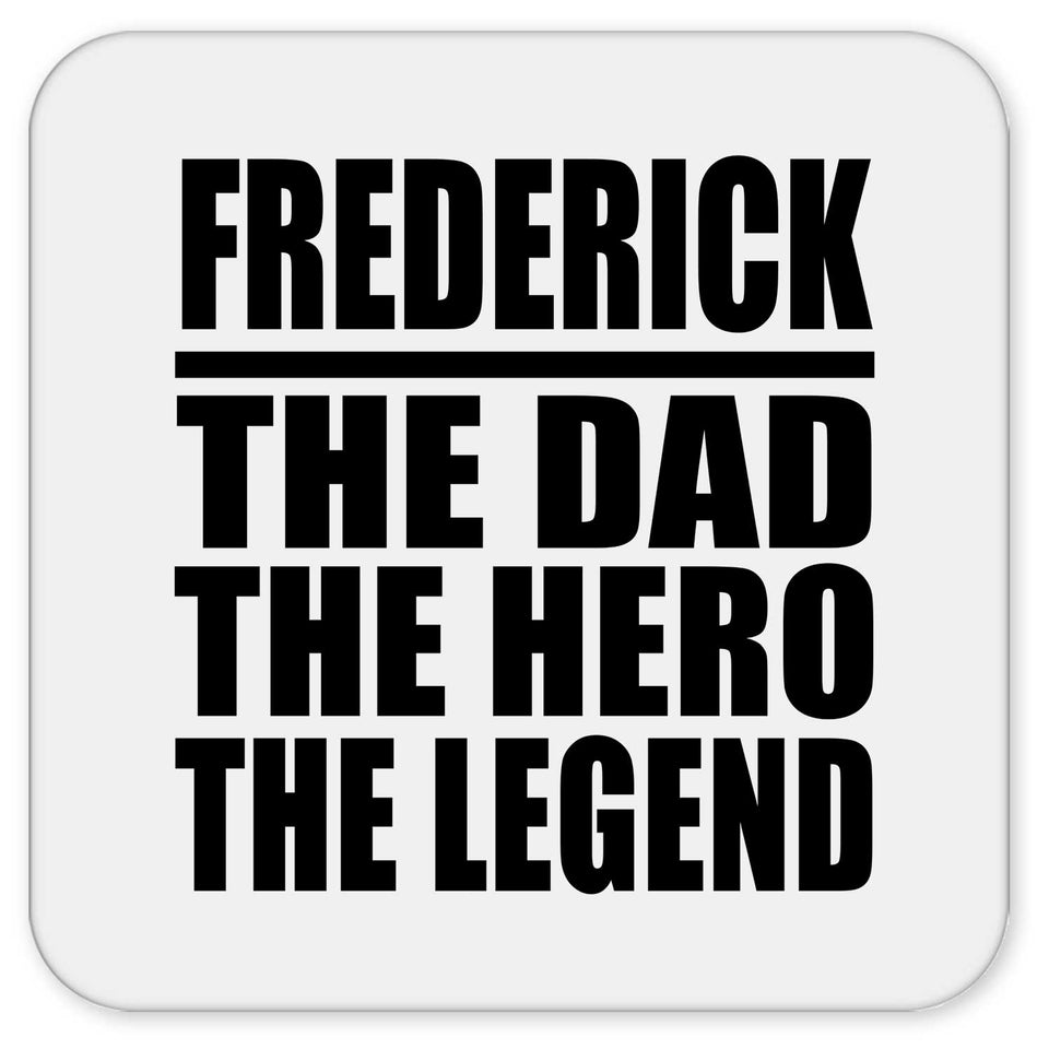 Frederick The Dad The Hero The Legend - Drink Coaster