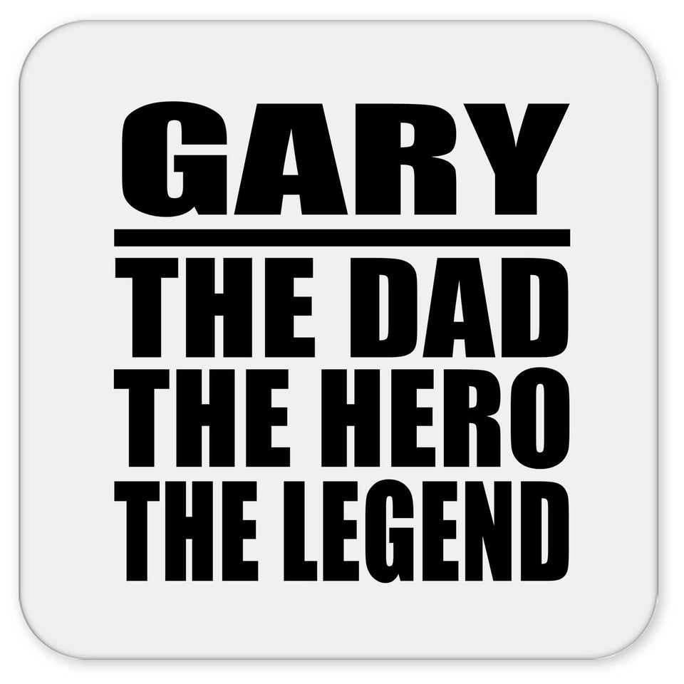 Gary The Dad The Hero The Legend - Drink Coaster