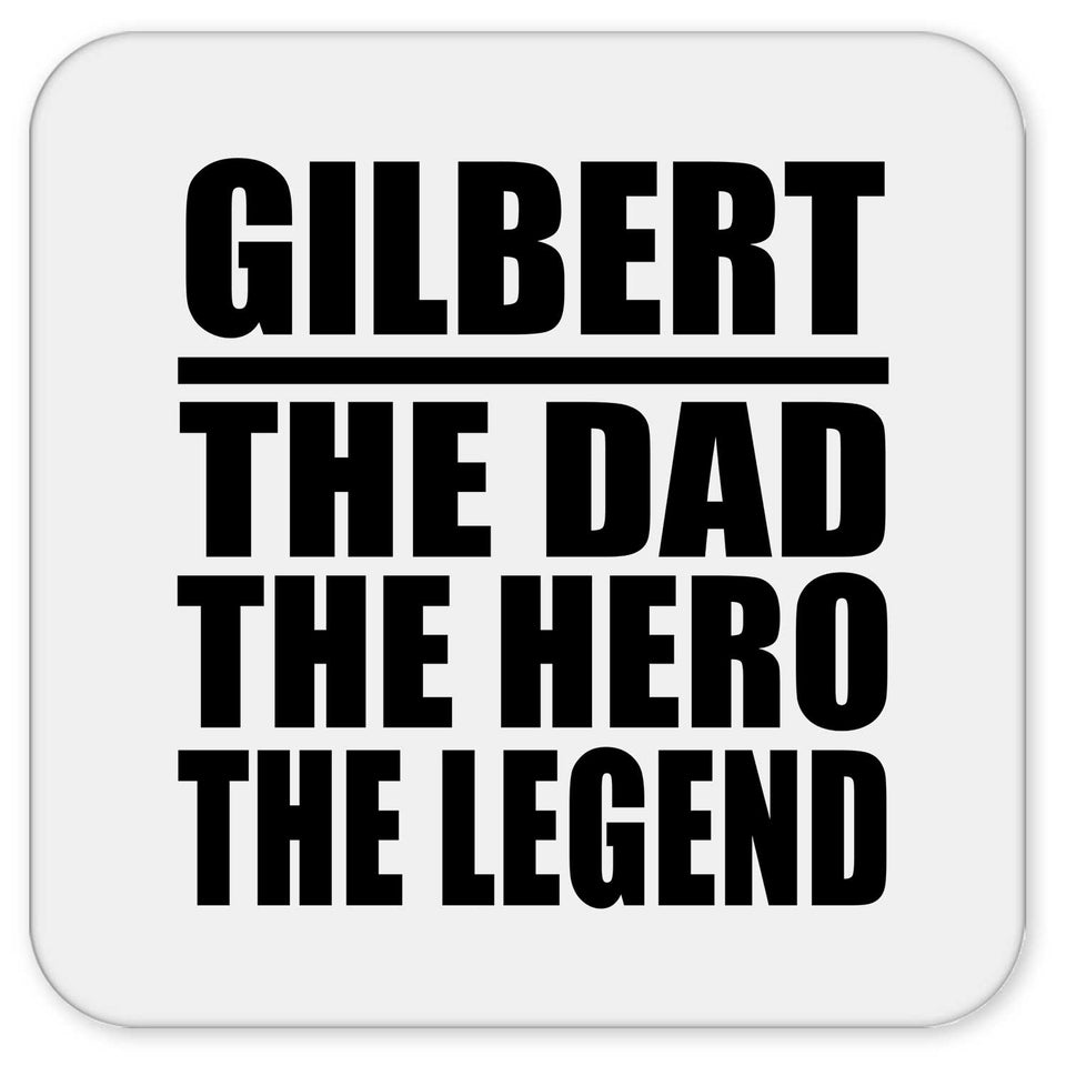 Gilbert The Dad The Hero The Legend - Drink Coaster