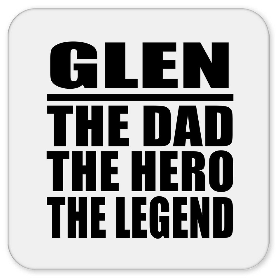Glen The Dad The Hero The Legend - Drink Coaster