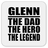 Glenn The Dad The Hero The Legend - Drink Coaster