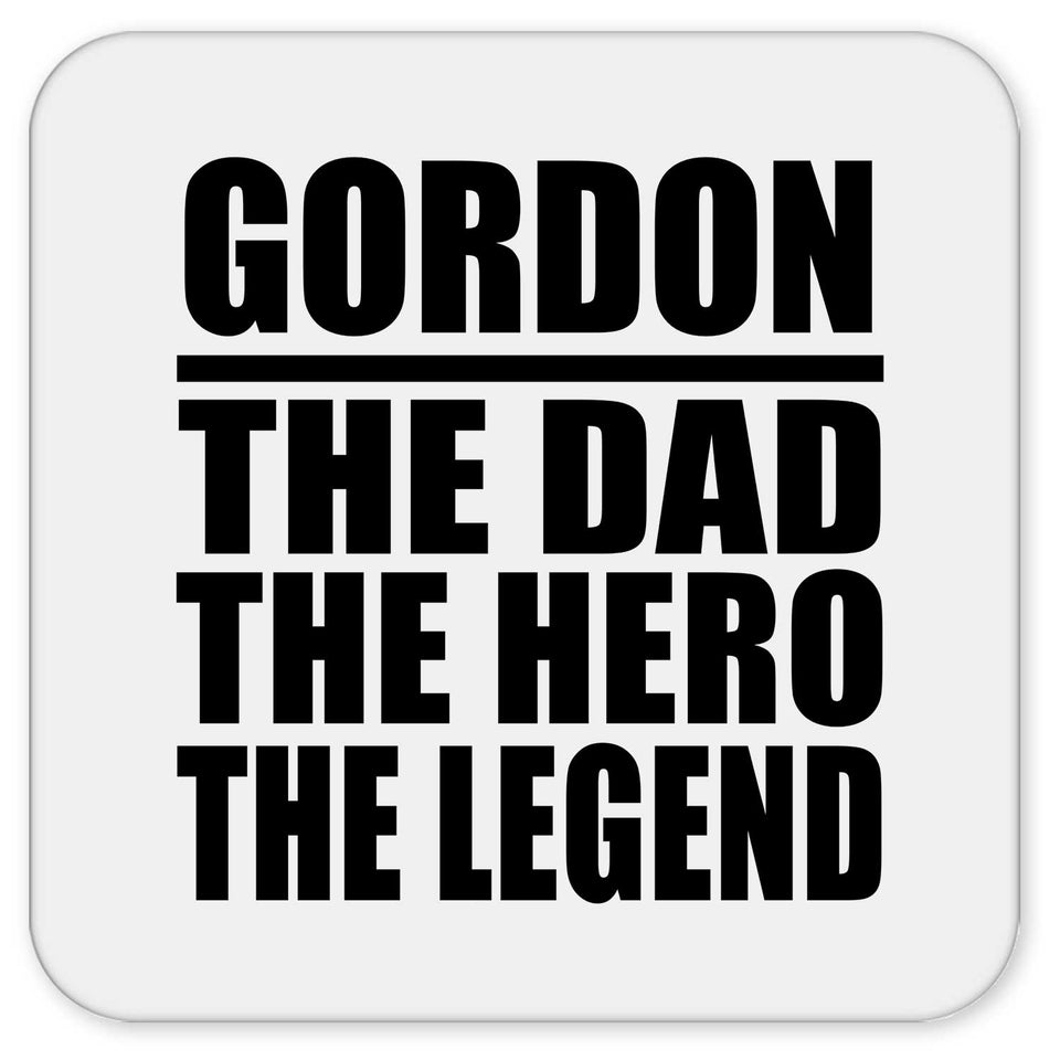 Gordon The Dad The Hero The Legend - Drink Coaster