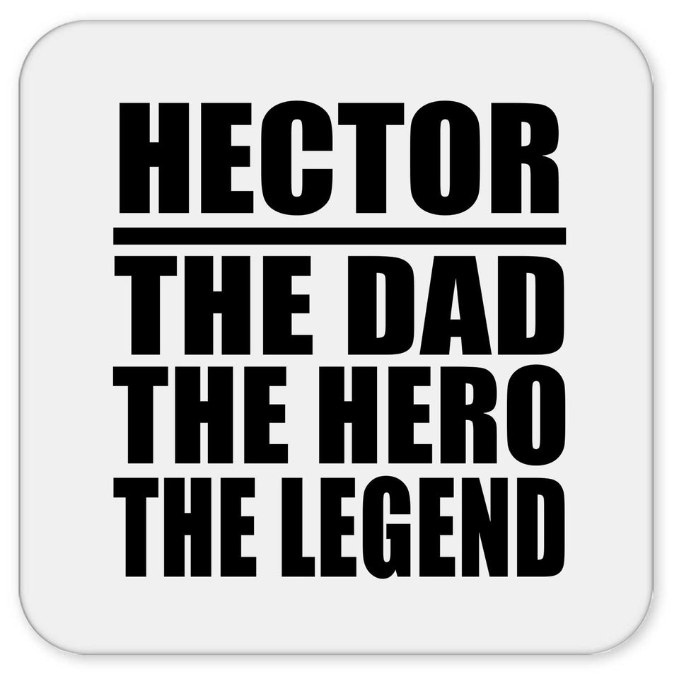 Hector The Dad The Hero The Legend - Drink Coaster