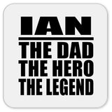 Ian The Dad The Hero The Legend - Drink Coaster