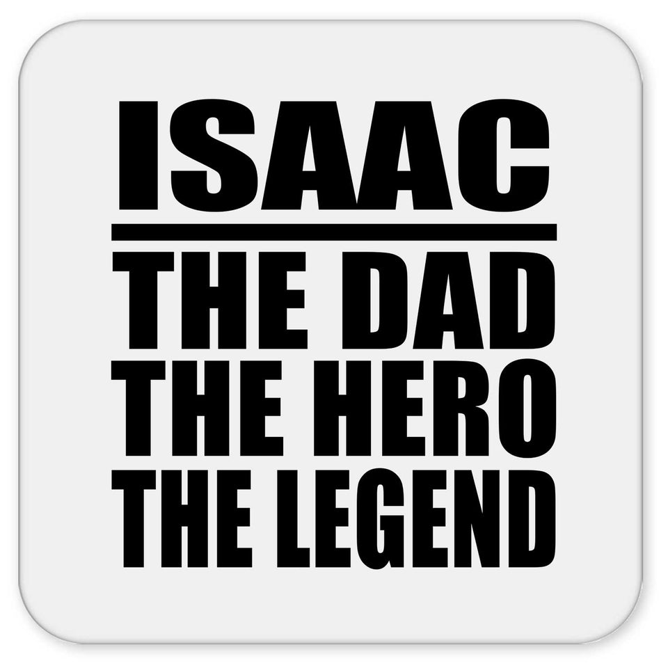 Isaac The Dad The Hero The Legend - Drink Coaster
