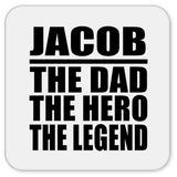 Jacob The Dad The Hero The Legend - Drink Coaster