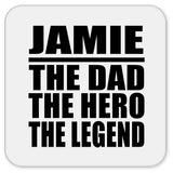 Jamie The Dad The Hero The Legend - Drink Coaster