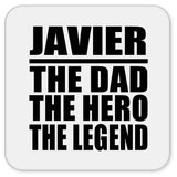 Javier The Dad The Hero The Legend - Drink Coaster