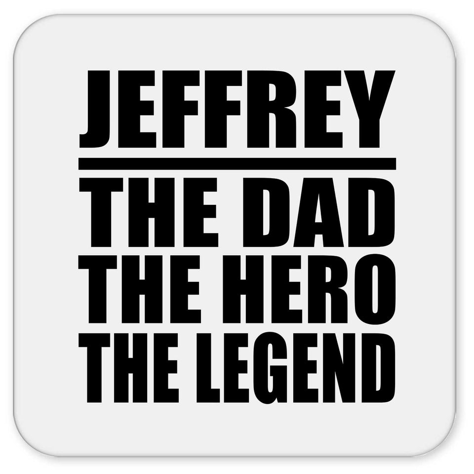 Jeffrey The Dad The Hero The Legend - Drink Coaster