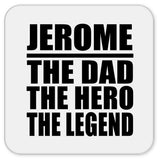 Jerome The Dad The Hero The Legend - Drink Coaster