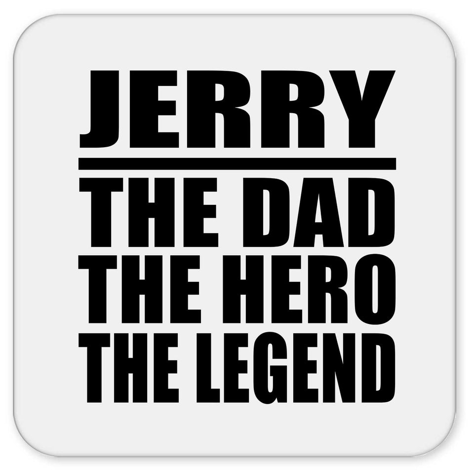 Jerry The Dad The Hero The Legend - Drink Coaster