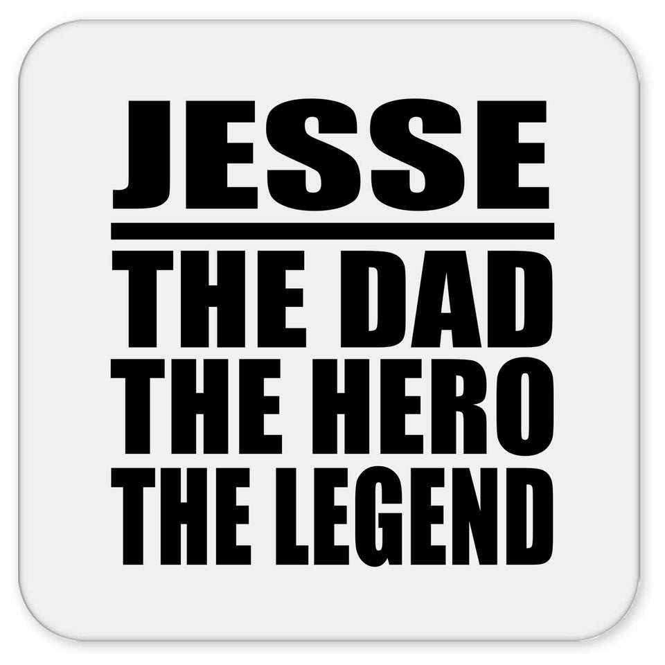 Jesse The Dad The Hero The Legend - Drink Coaster