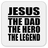 Jesus The Dad The Hero The Legend - Drink Coaster
