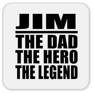 Jim The Dad The Hero The Legend - Drink Coaster