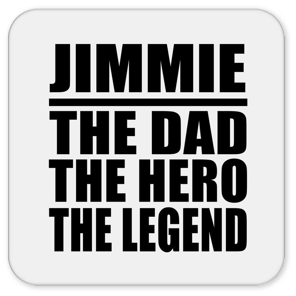 Jimmie The Dad The Hero The Legend - Drink Coaster