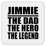 Jimmie The Dad The Hero The Legend - Drink Coaster