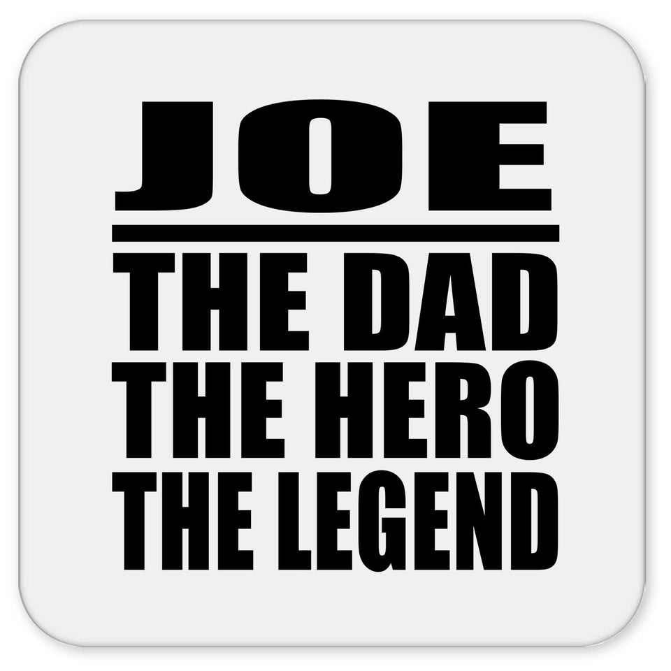 Joe The Dad The Hero The Legend - Drink Coaster