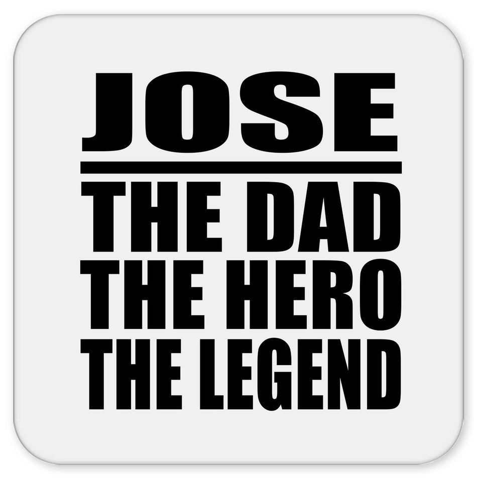 Jose The Dad The Hero The Legend - Drink Coaster