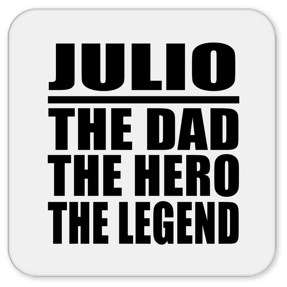 Julio The Dad The Hero The Legend - Drink Coaster