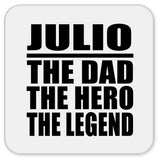 Julio The Dad The Hero The Legend - Drink Coaster