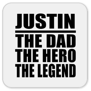 Justin The Dad The Hero The Legend - Drink Coaster