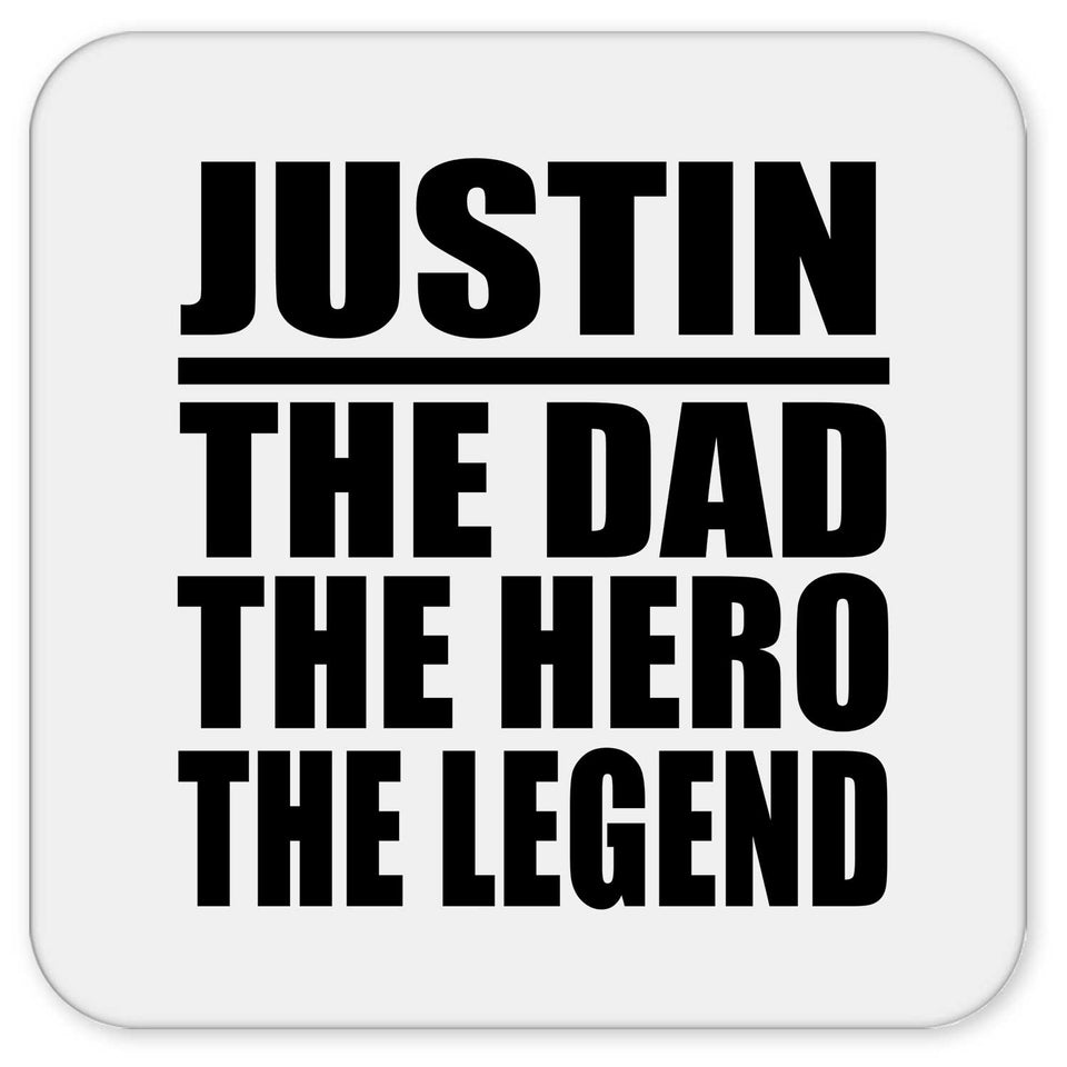 Justin The Dad The Hero The Legend - Drink Coaster