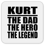 Kurt The Dad The Hero The Legend - Drink Coaster