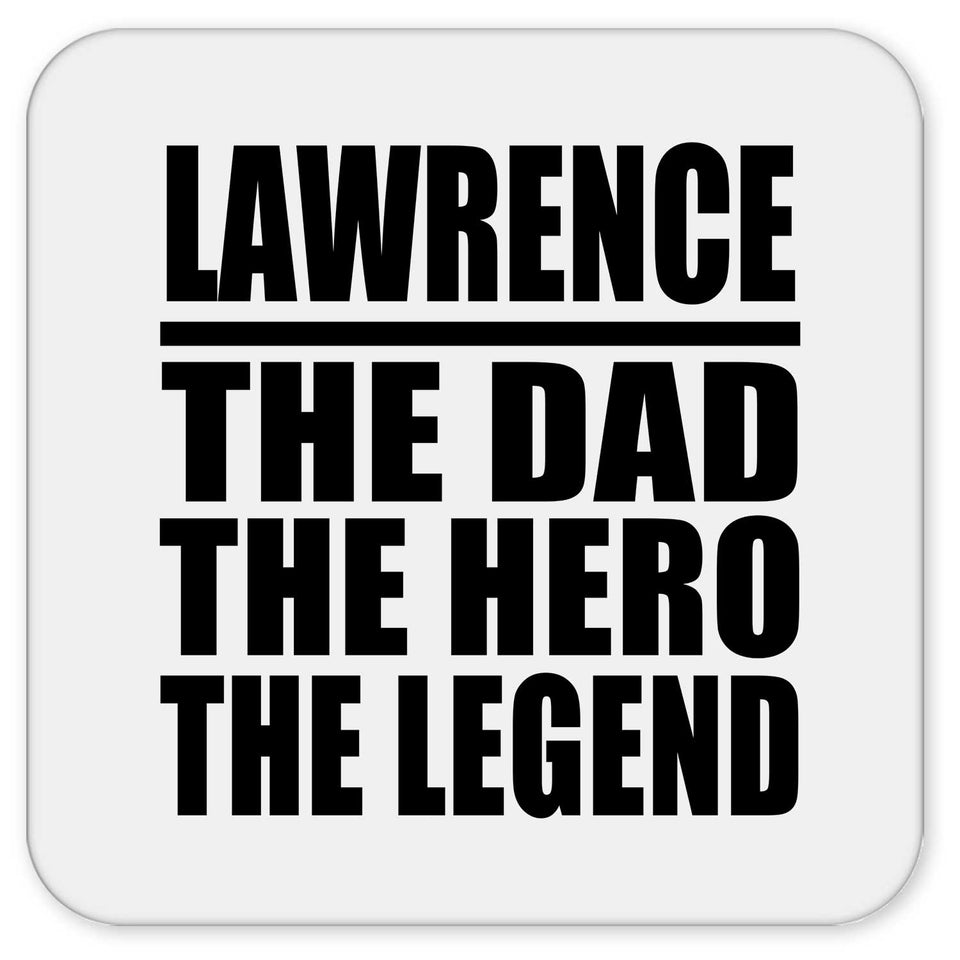 Lawrence The Dad The Hero The Legend - Drink Coaster