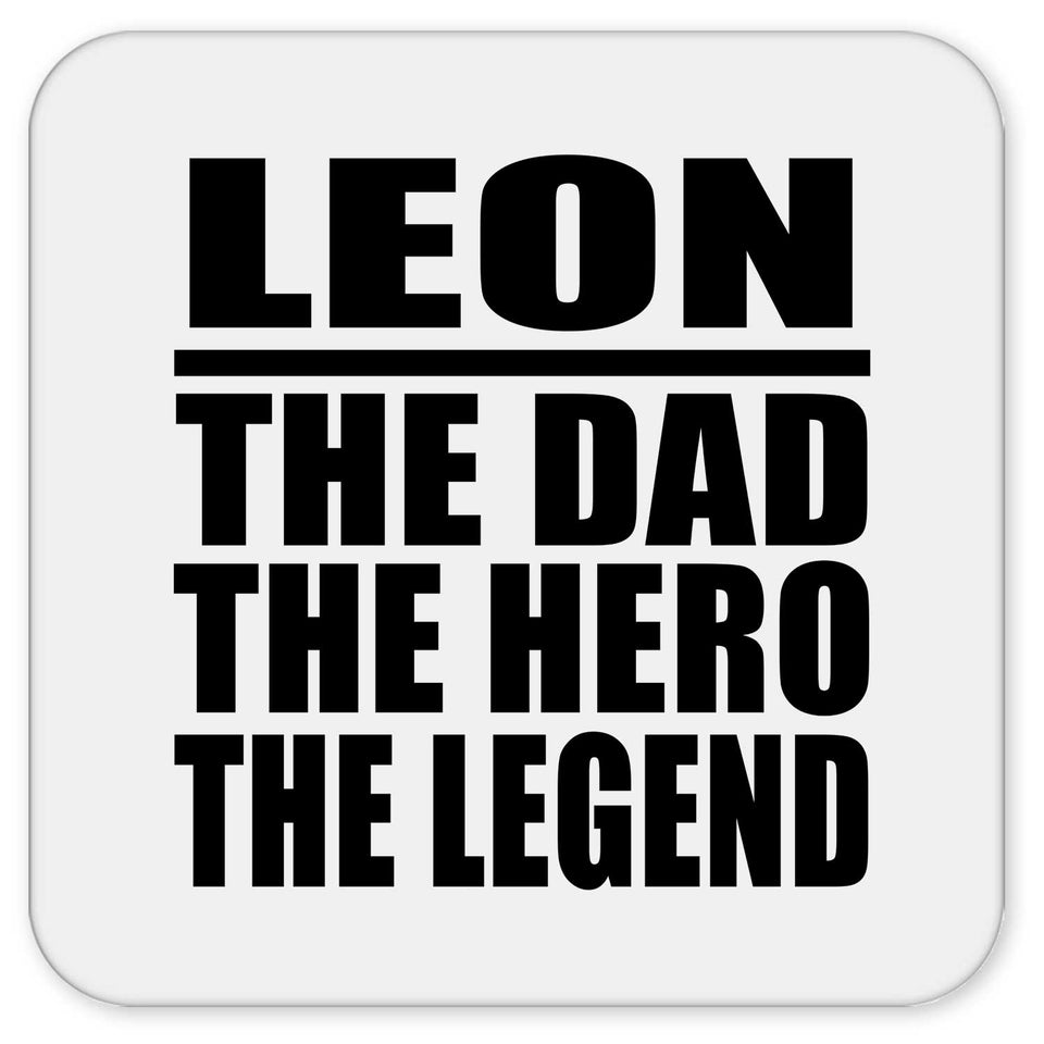 Leon The Dad The Hero The Legend - Drink Coaster