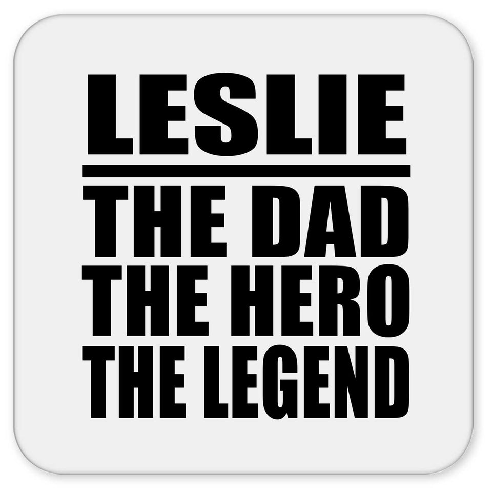 Leslie The Dad The Hero The Legend - Drink Coaster