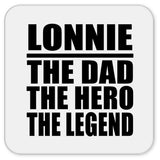 Lonnie The Dad The Hero The Legend - Drink Coaster