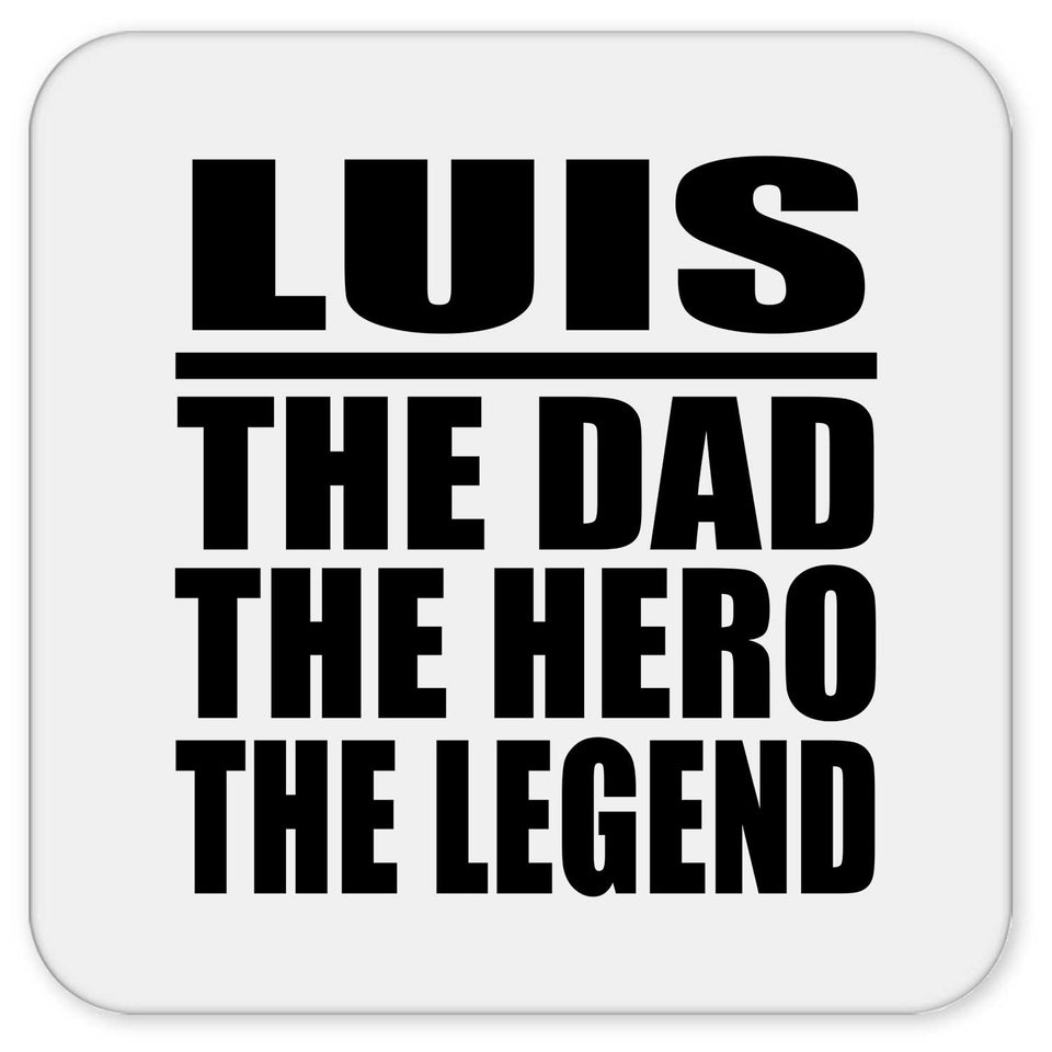 Luis The Dad The Hero The Legend - Drink Coaster