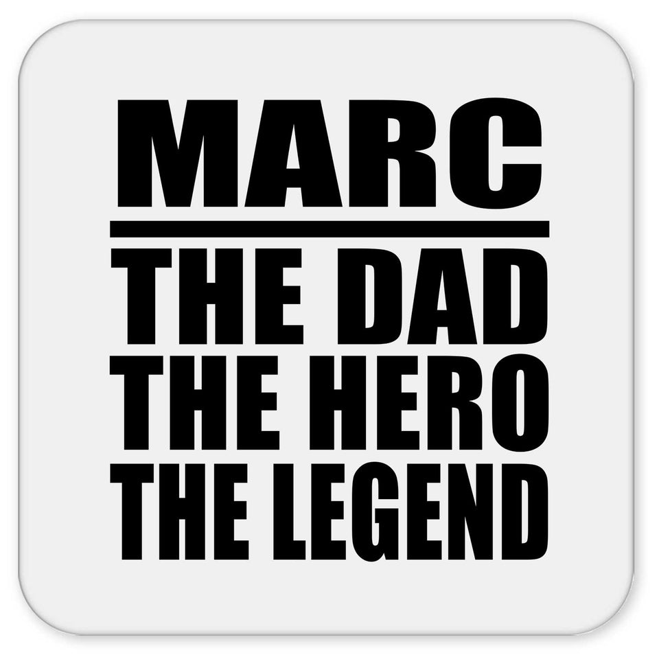 Marc The Dad The Hero The Legend - Drink Coaster