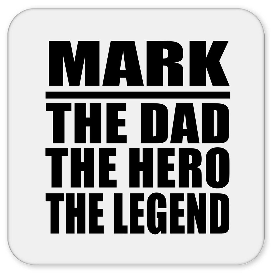 Mark The Dad The Hero The Legend - Drink Coaster