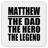 Matthew The Dad The Hero The Legend - Drink Coaster