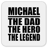 Michael The Dad The Hero The Legend - Drink Coaster