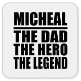 Micheal The Dad The Hero The Legend - Drink Coaster