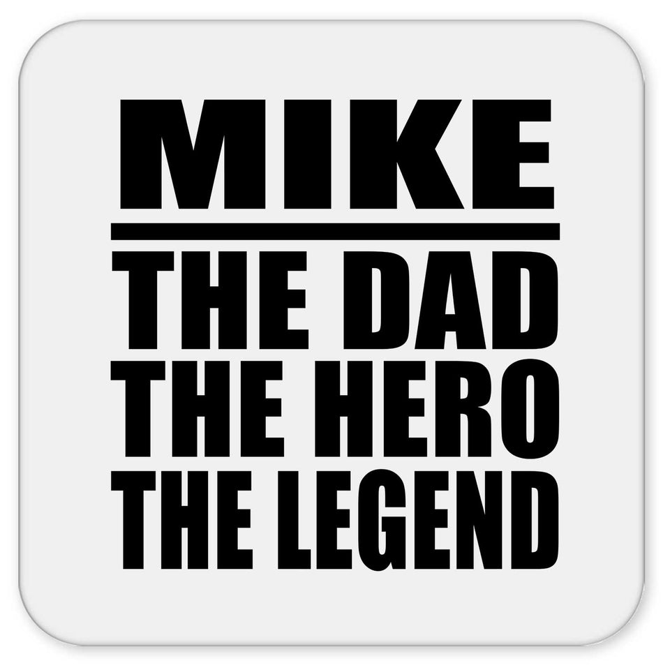 Mike The Dad The Hero The Legend - Drink Coaster