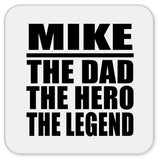 Mike The Dad The Hero The Legend - Drink Coaster