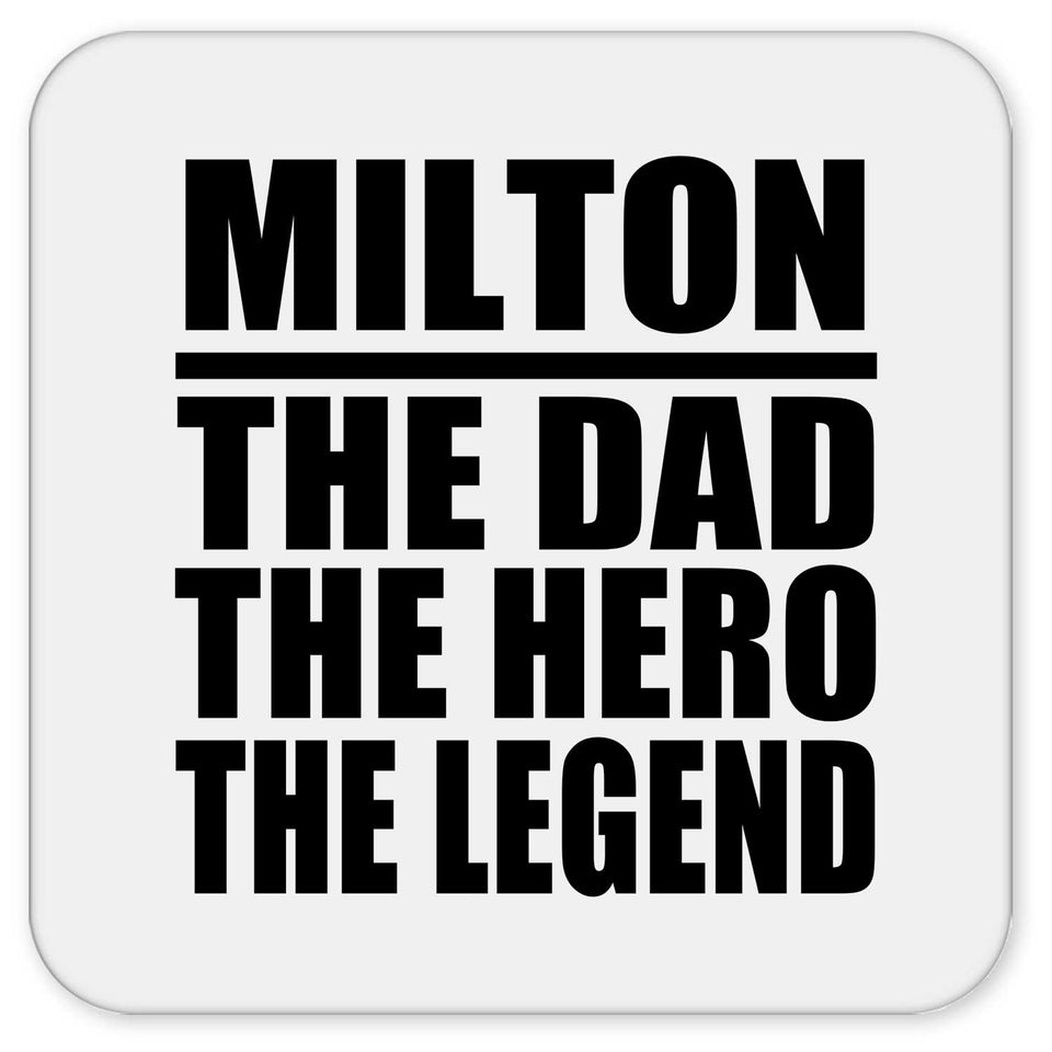 Milton The Dad The Hero The Legend - Drink Coaster
