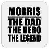 Morris The Dad The Hero The Legend - Drink Coaster