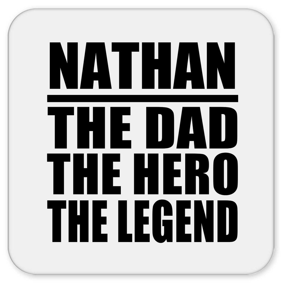 Nathan The Dad The Hero The Legend - Drink Coaster