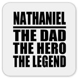 Nathaniel The Dad The Hero The Legend - Drink Coaster