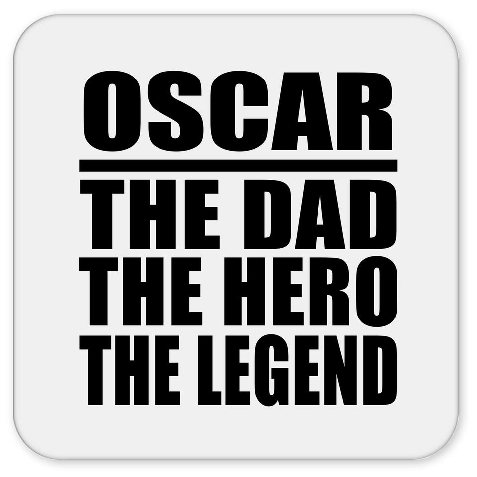 Oscar The Dad The Hero The Legend - Drink Coaster
