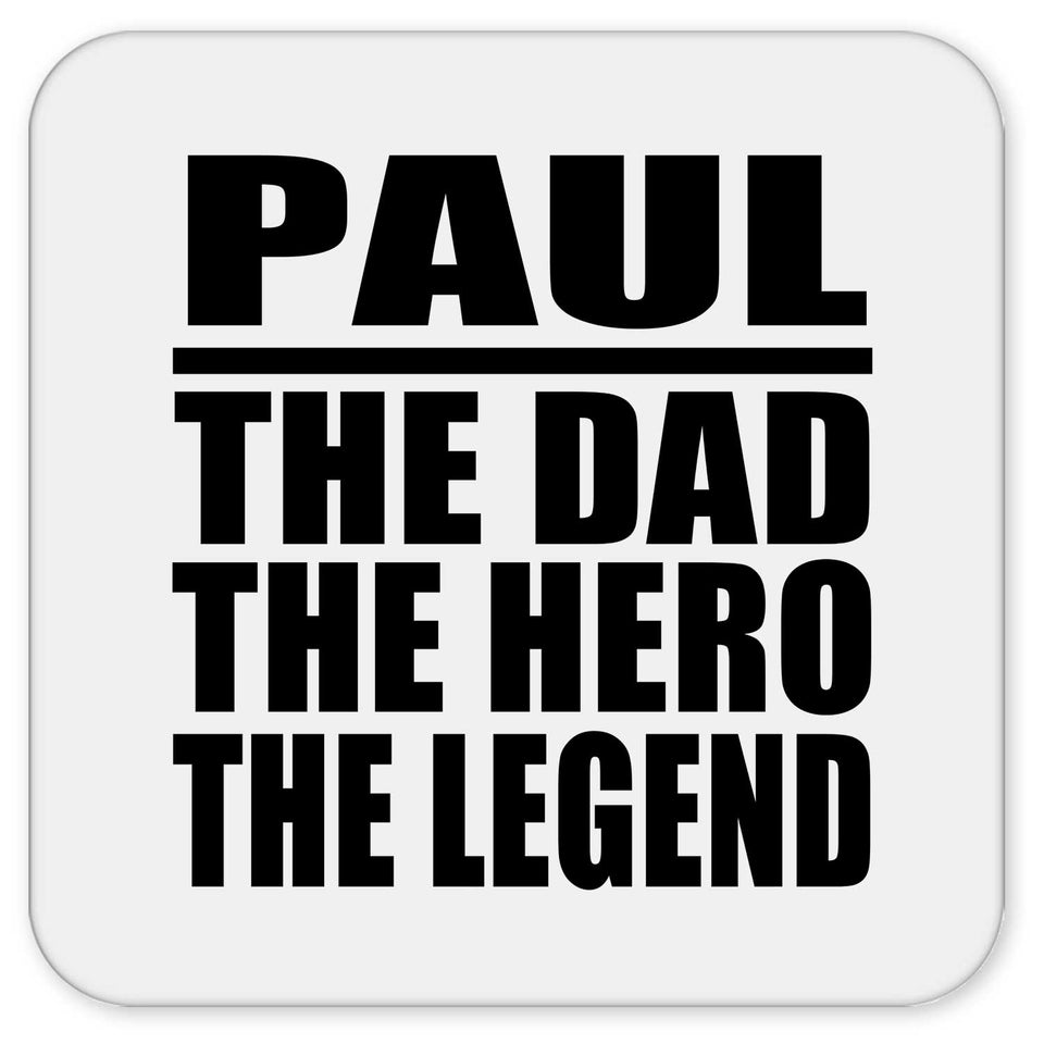 Paul The Dad The Hero The Legend - Drink Coaster