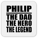 Philip The Dad The Hero The Legend - Drink Coaster
