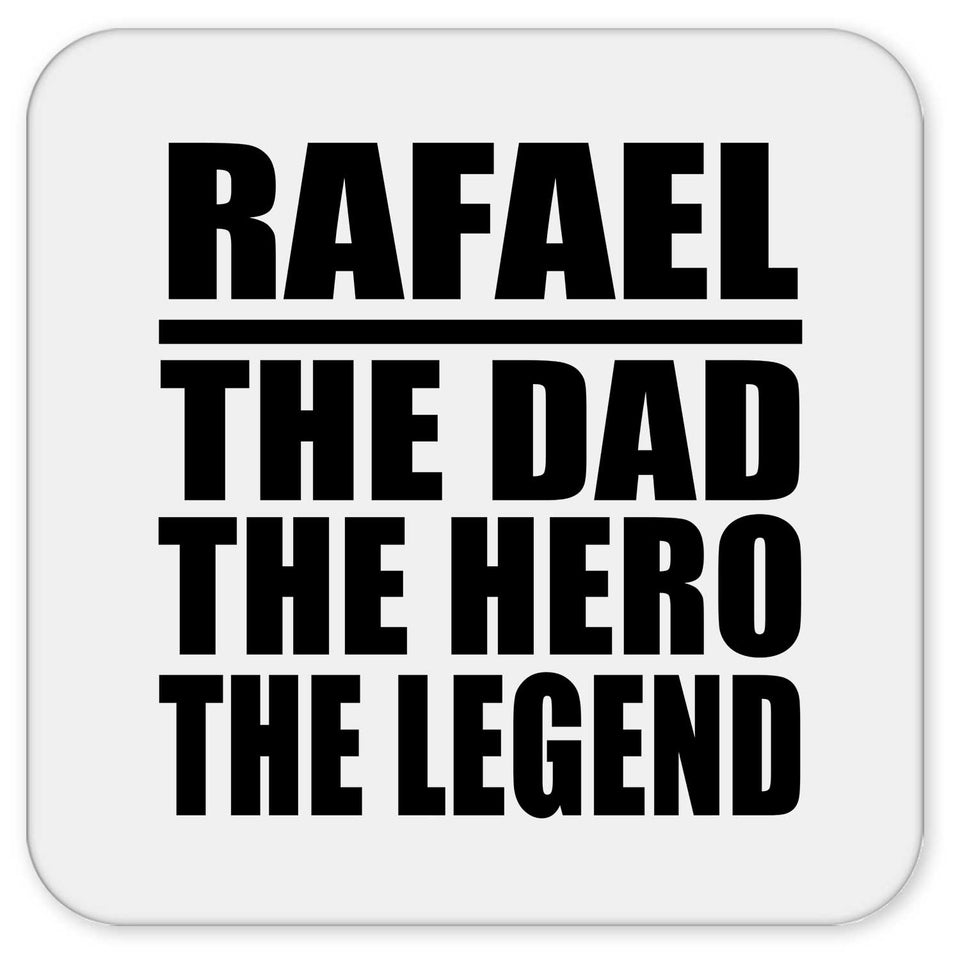 Rafael The Dad The Hero The Legend - Drink Coaster