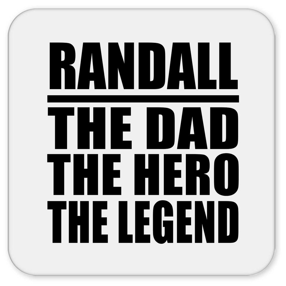 Randall The Dad The Hero The Legend - Drink Coaster
